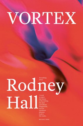 Rodney Hall’s Vortex is possibly his most ambitious work.