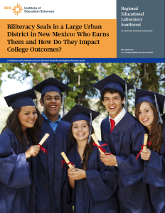 REL Publication | Biliteracy Seals in a Large Urban District in New Mexico: Who Earns Them and How Do They Impact College Outcomes?