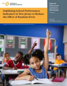 REL Publication | Stabilizing School Performance Indicators in New Jersey to Reduce the Effect of Random Error