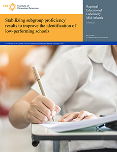 REL Publication | Stabilizing Subgroup Proficiency Results to Improve the Identification of Low-Performing Schools