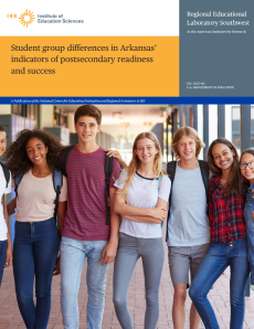 REL Publication | Student Group Differences In Arkansas’ Indicators of Postsecondary Readiness and Success