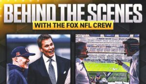 Behind the Scenes with FOX’s NFL crew: Tom Brady (almost) loses his voice