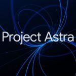 Google DeepMind Showcases Upgraded Capabilities in Project Astra With Gemini 2.0