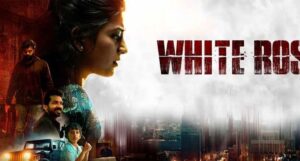 White Rose Now Available on Aha Tamil: Everything You Need to Know