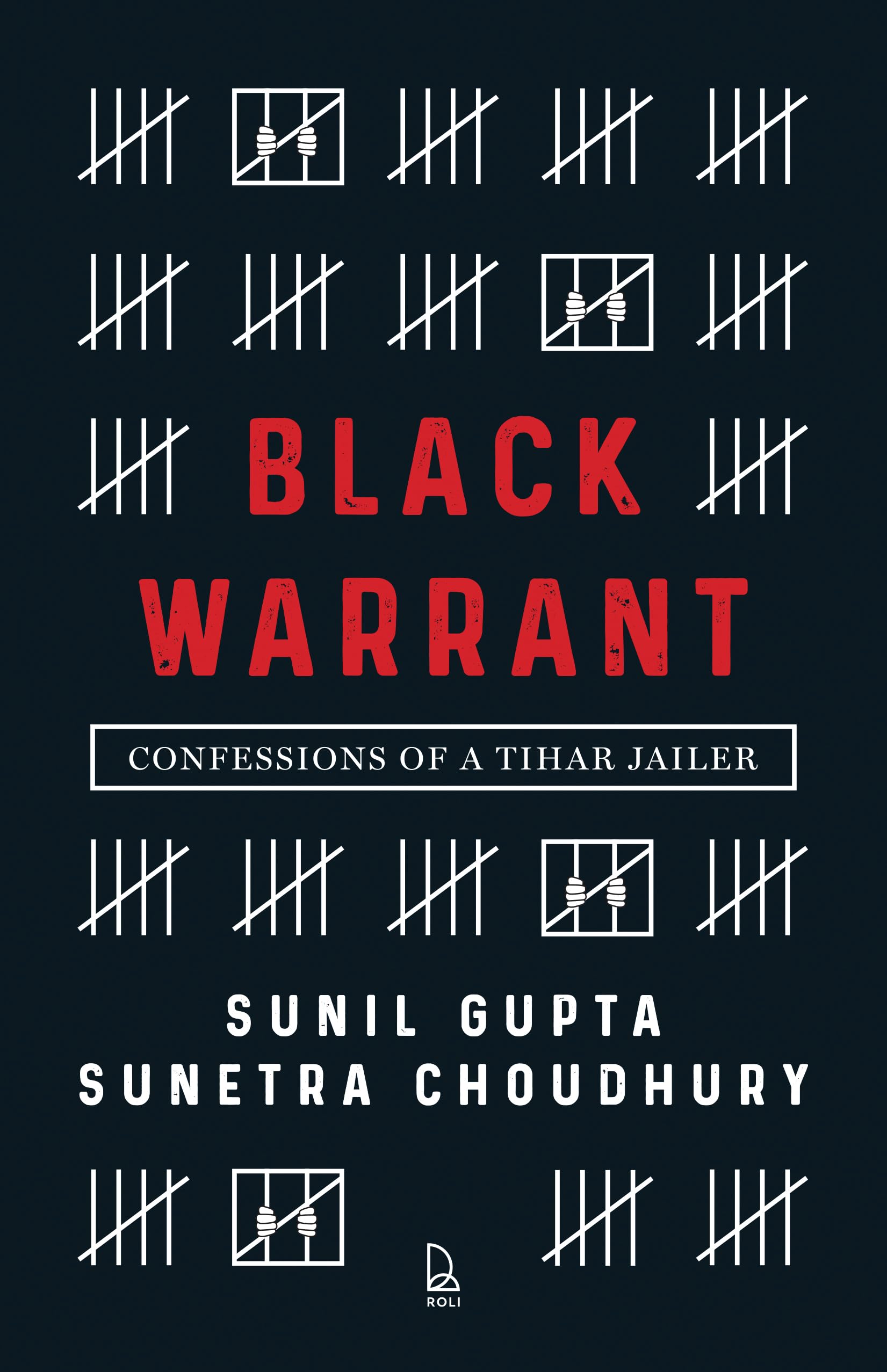 The cover of Black Warrant: Confessions of a Tihar Jailer, by Sunetra Choudhury and Sunil Gupta (Roli Books, 2019)