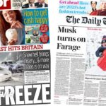 ‘Musk turns on Farage’ and ‘arctic blast hits Britain’